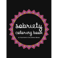 Sobriety Coloring Book: A Swear Word Coloring Book for Addiction Recovery, Feeling Good and Moving On With Your Life
