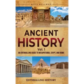 Ancient History Vol. 1: An Enthralling Guide to Mesopotamia, Egypt, and Rome