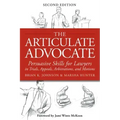 The Articulate Advocate: Persuasive Skills for Lawyers in Trials, Appeals, Arbitrations, and Motions