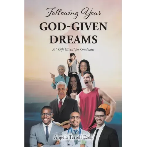 Following Your God-Given Dreams: A " Gift Given" for Graduates