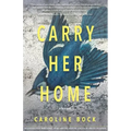 Carry Her Home: Stories