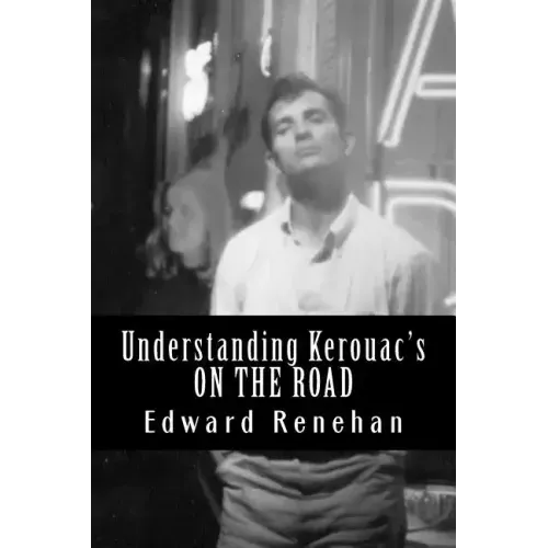Understanding Kerouac's ON THE ROAD