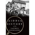 Hidden History of the Laurel Highlands