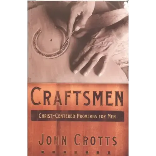 Craftsmen: Christ-Centered Proverbs for Men