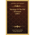 Theology Of The Old Testament (1883)