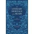The Literary Heritage of the Arabs: An Anthology