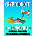 Cryptoquote 400 Humor Filled Large Print Cryptograms: Fun and Challenging Cryptogram Activity Puzzles for Cognitive Function and Boosting Brain Health