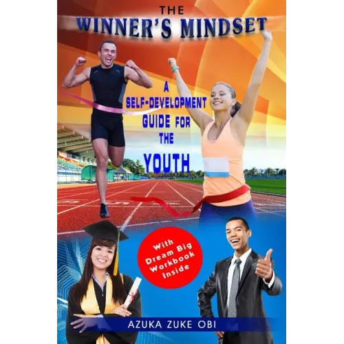 The Winner's Mindset: A Self-Development Guide for The Youth.