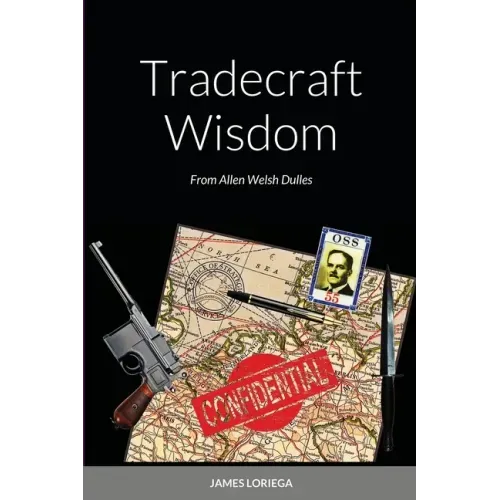 Tradecraft Wisdom: From Allen Welsh Dulles
