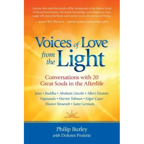 Voices of Love from the Light: Conversations with 20 Great Souls in the Afterlife