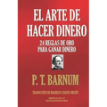 El Arte de Hacer Dinero: 24 Reglas de Oro Para Ganar Dinero