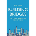 Building Bridges: The Case for Executive Peer Networks