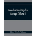 Devonshire Parish Registers. Marriages (Volume I)