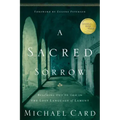 A Sacred Sorrow: Reaching Out to God in the Lost Language of Lament