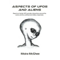 Aspects of UFOs and Aliens: Reports of similar UFO and alien interactions around the world, and the unofficial and military responses