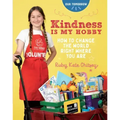 Kindness Is My Hobby: How to Change the World Right Where You Are