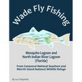 Wade Fly Fishing Mosquito Lagoon and North Indian River Lagoon (Florida) from Canaveral National Seashore and Merritt Island National Wildlife Refuge