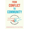 From Conflict to Community: Transforming Conflicts Without Authorities: Transforming Conflicts Without Authorities