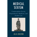 Medical Sexism: Contraception Access, Reproductive Medicine, and Health Care