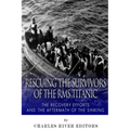 Rescuing the Survivors of the RMS Titanic: The Recovery Efforts and the Aftermath of the Sinking