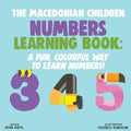 The Macedonian Children Numbers Learning Book: A Fun, Colorful Way to Learn Numbers!
