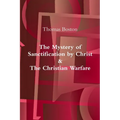 The Mystery of Sanctification by Christ & The Christian Warfare