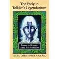 The Body in Tolkien's Legendarium: Essays on Middle-earth Corporeality