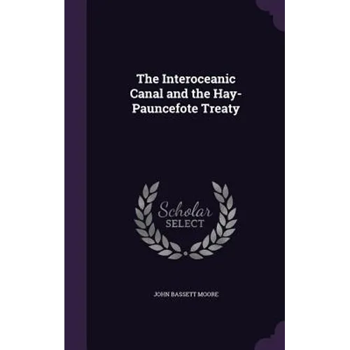 The Interoceanic Canal and the Hay-Pauncefote Treaty