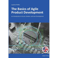 The Basics of Agile Product Development: An Introduction to Scrum, Kanban, and Lean Development