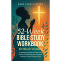 52-Week Bible Study Workbook for Black Women: A Yearlong Journey of Faith with Weekly Devotionals and Scripture Studies to Grow Closer to God