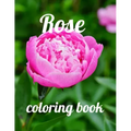 Rose coloring book: A Coloring Book of 35 Unique rose Coe Stress relief Book Designs Paperback