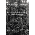 Run Through the Jungle: Real Adventures in Vietnam with the 173rd Airborne Brigade