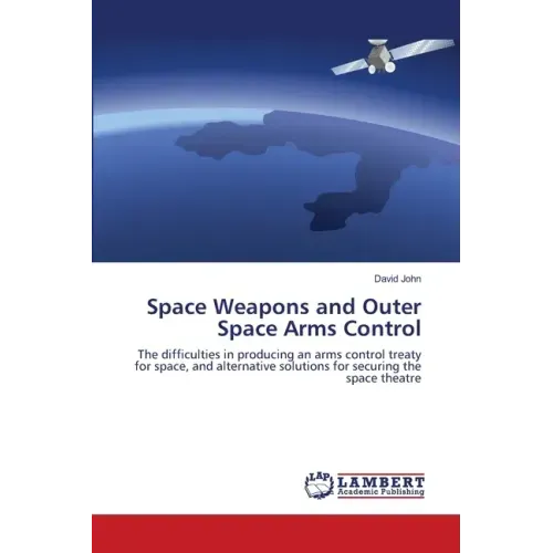 Space Weapons and Outer Space Arms Control