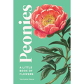 Peonies: A Little Book of Flowers