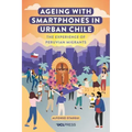 Ageing with Smartphones in Urban Chile: The experience of Peruvian migrants