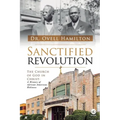 Sanctified revolution: The Church of God in Christ: A history of African-American holiness