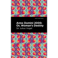 Anno Domini 2000: Or, Woman's Destiny