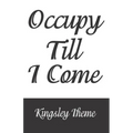 Occupy Till I Come