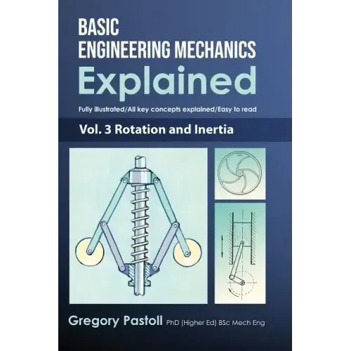 Basic Engineering Mechanics Explained, Volume 3: Rotation and Inertia