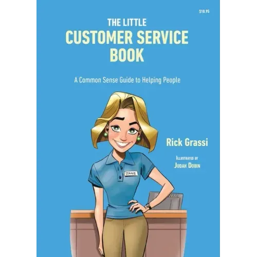 The Little Customer Service Book: A Common Sense Guide to Helping People