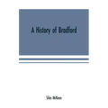 A history of Bradford, Vermont containing some account of the place of its first settlement in 1765, and the principal improvements made, and events w