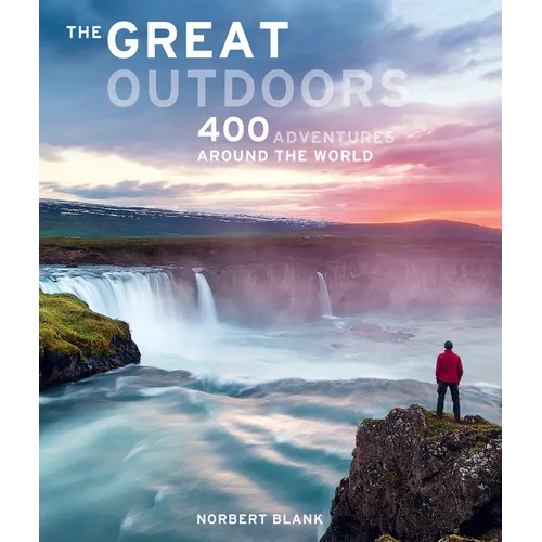 The Great Outdoors: 400 Adventures Around the World