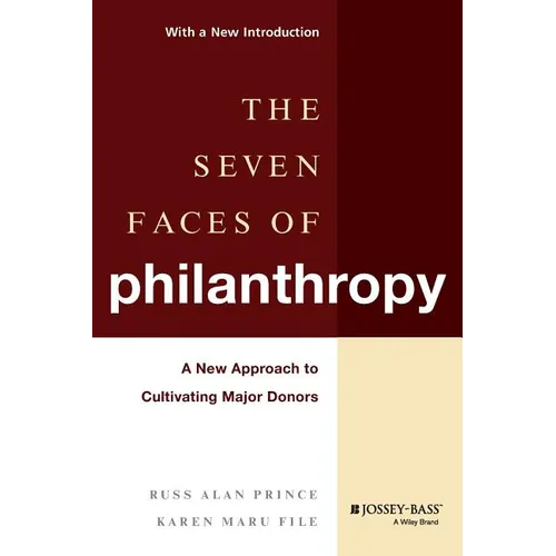 The Seven Faces of Philanthropy: A New Approach to Cultivating Major Donors