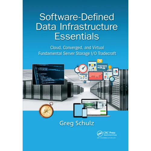 Software-Defined Data Infrastructure Essentials: Cloud, Converged, and Virtual Fundamental Server Storage I/O Tradecraft