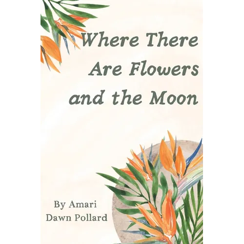 Where There Are Flowers and the Moon