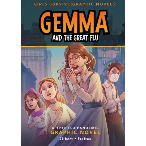 Gemma and the Great Flu: A 1918 Flu Pandemic Graphic Novel