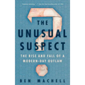 The Unusual Suspect: The Rise and Fall of a Modern-Day Outlaw