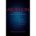 Abortion: The Ultimate Exploitation of Women