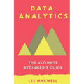Data analytics: The Ultimate Beginner's Guide