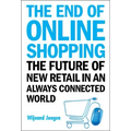 End of Online Shopping, The: The Future of New Retail in an Always Connected World